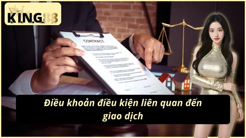 Điều khoản và điều kiện King88 xoay quanh giao dịch