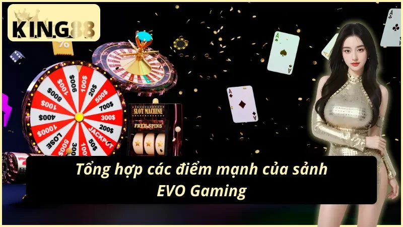 EVO Gaming - Sảnh Casino Ăn Khách Nhất Mọi Thời Đại Tại KING88 3 Tổng hợp các điểm mạnh của sảnh EVO Gaming KING88
