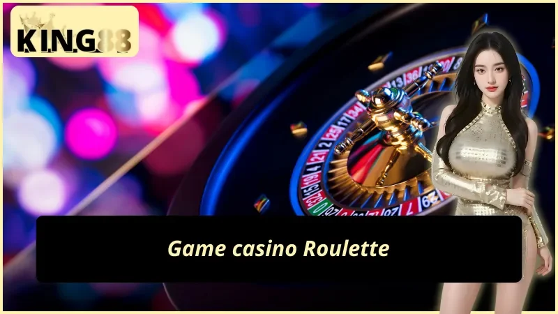 EVO Gaming - Sảnh Casino Ăn Khách Nhất Mọi Thời Đại Tại KING88 5 Game casino Roulette tại EVO Gaming KING88