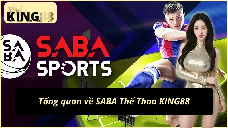 Đôi nét về sảnh SABA Thể Thao KING88 hàng đầu 