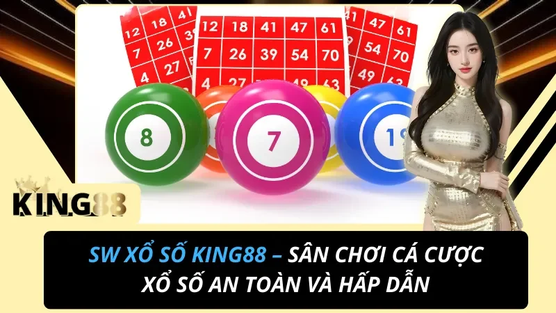 SW Xổ Số – Sân Chơi Cá Cược Xổ Số Online Hấp Dẫn Tại KING88 4 SW Xổ Số